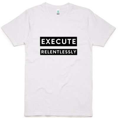 Execute Relentlessly T-shirt Thumbnail